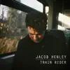 Jacob Henley - Train Rider - Single
